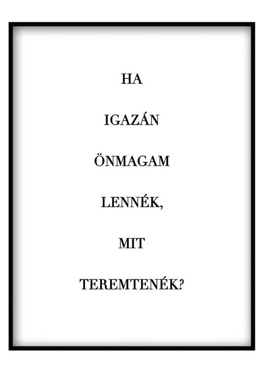 Ha Igazán Önmagam... - Vászonkép